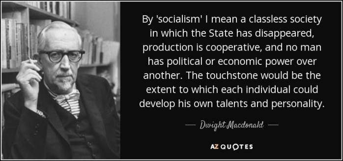 quote-by-socialism-i-mean-a-classless-society-in-which-the-state-has-disappeared-production-dwight-macdonald-110-23-61