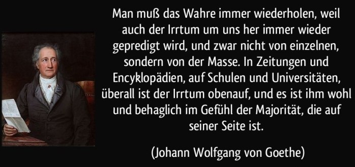zitat-man-musz-das-wahre-immer-wiederholen-weil-auch-der-irrtum-um-uns-her-immer-wieder-gepredigt-wird-johann-wolfgang-von-goethe-256220